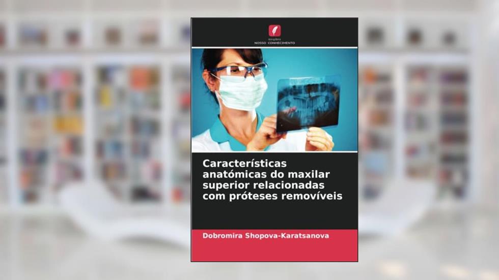 Características anatómicas do maxilar superior relacionadas com próteses removíveis, do autor Dobromira Shopova-Karatsanova