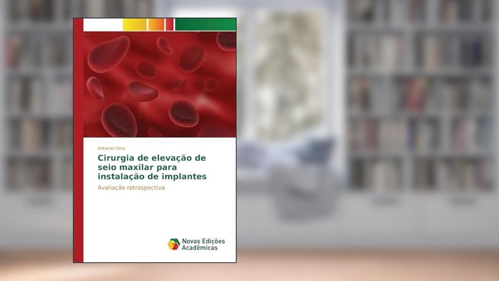 Cirurgia de elevação de seio maxilar para instalação de implantes: Avaliação retrospectiva, do autor Diniz Antoniel