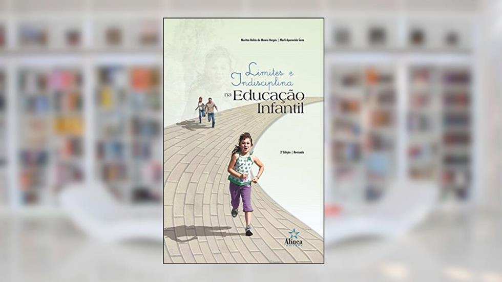 Limites e Indisciplina na Educação Infantil, do autor Maritza Rolim de Moura Vergés; Marli Aparecida Sana