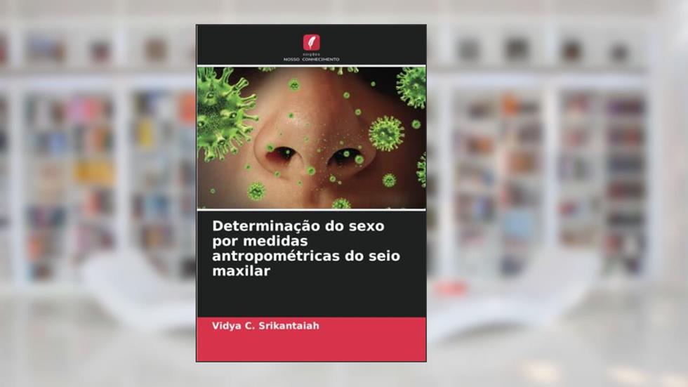 Determinação do sexo por medidas antropométricas do seio maxilar, do autor Vidya C. Srikantaiah