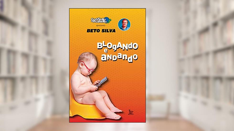 Blogando e andando, do autor Beto Silva
