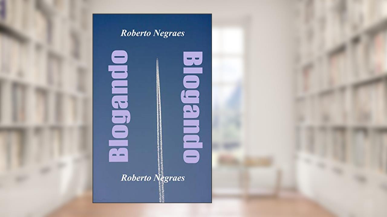 Blogando: Crônicas, contos e memórias transferidos de um blog para o formato eBook, do autor Roberto Negraes