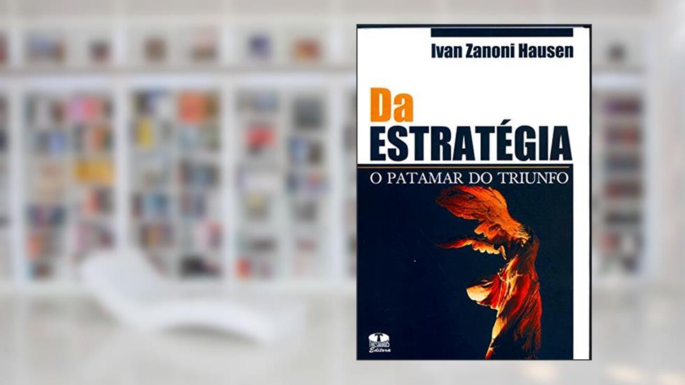 Da Estratégia. O Patamar Do Triunfo, do autor Ivan Zanoni Hausen