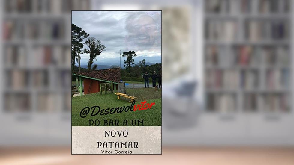 @Desenvolvitor - Do bar a um Novo Patamar, do autor Vitor Correia