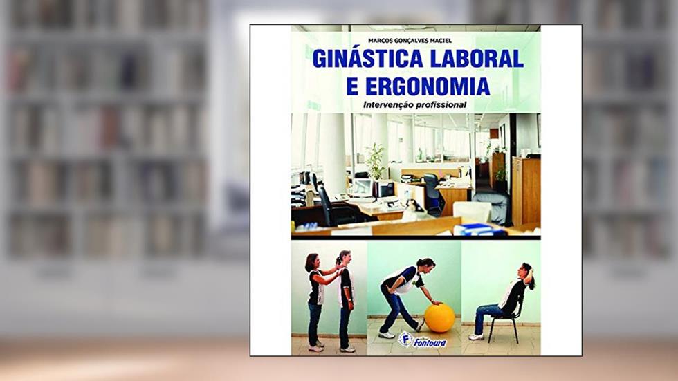 Ginástica Laboral e Ergonomia: Intervenção Profissional, do autor Marcos Gonçalves Maciel