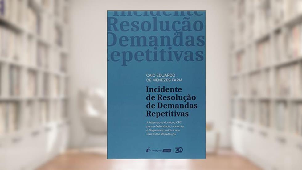 Incidente De Resolução De Demandas Repetitivas - 2019, do autor Caio Eduardo De Menezes Faria