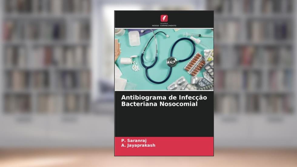 Antibiograma de Infecção Bacteriana Nosocomial, do autor P. Saranraj; A. Jayaprakash