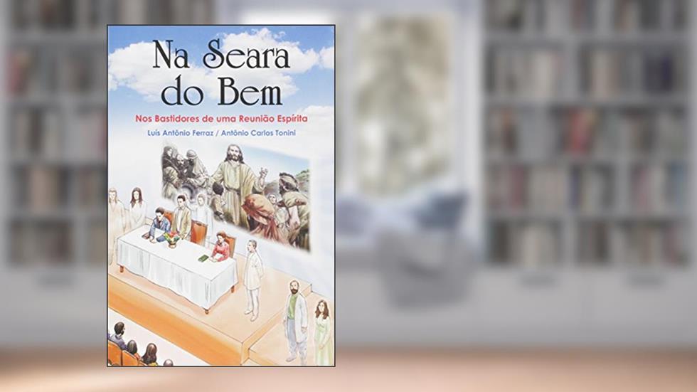 Na Seara do Bem, do autor Luís Antônio Ferraz
