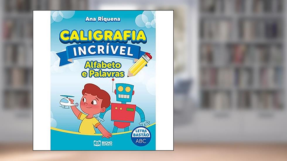 Caligrafia Incrível Letra Bastão - Alfabeto e Palavras, do autor Ana Riquena