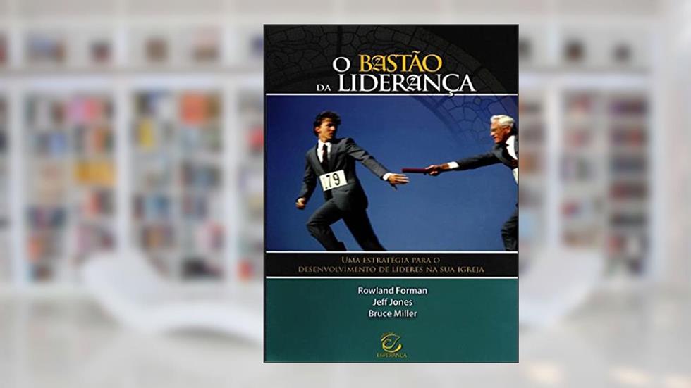 O Bastão da Liderança, do autor Rowland Forman