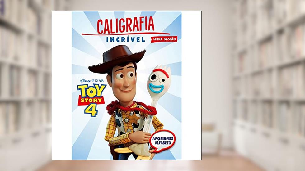 Caligrafia Incrível Disney - Toy Story 4 Aprendendo o Alfabeto (Bastão), do autor Eduardo Starke