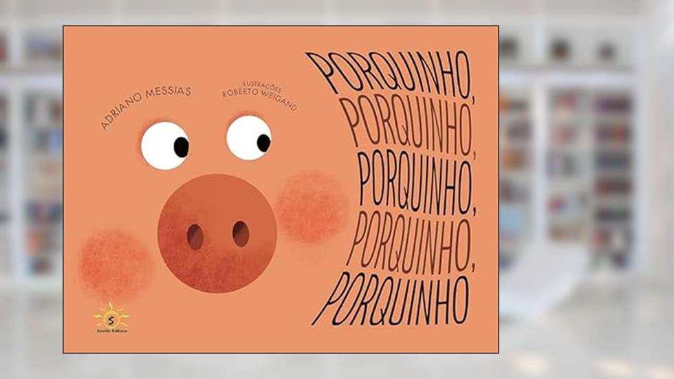 PORQUINHO, PORQUINHO, PORQUINHO, PORQUINHO, PORQUINHO (obra em letra bastão), do autor MESSIAS, ADRIANO / WEIGAND, ROBERTO