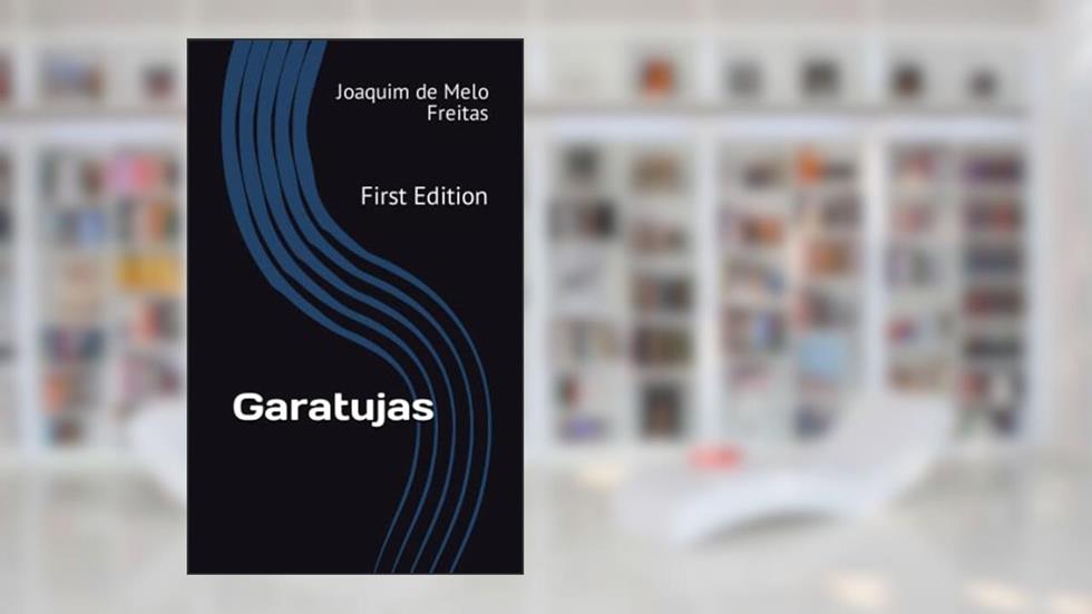 Garatujas: First Edition (Portuguese Edition), do autor Joaquim de Melo Freitas