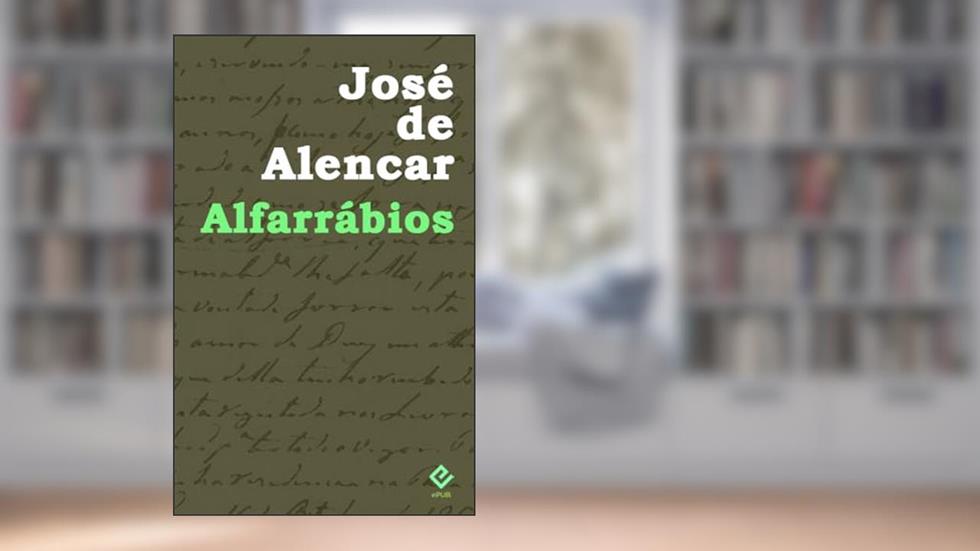 Alfarrábios: "O Garatuja", "O Ermitão da Glória" e "A Alma do Lázaro" (Edição Definitiva), do autor José de Alencar