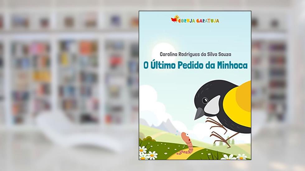 O Último Pedido da Minhoca, do autor Carolina Rodrigues da Silva Souza