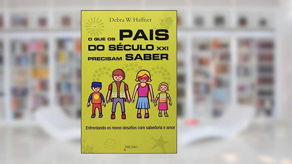 Que os Pais do Século XXI Precisam Saber, do autor Debra W. Haffner