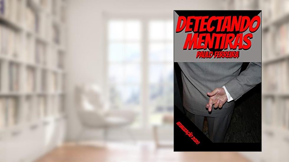 Detectando Mentiras, do autor Paulo Ferreira