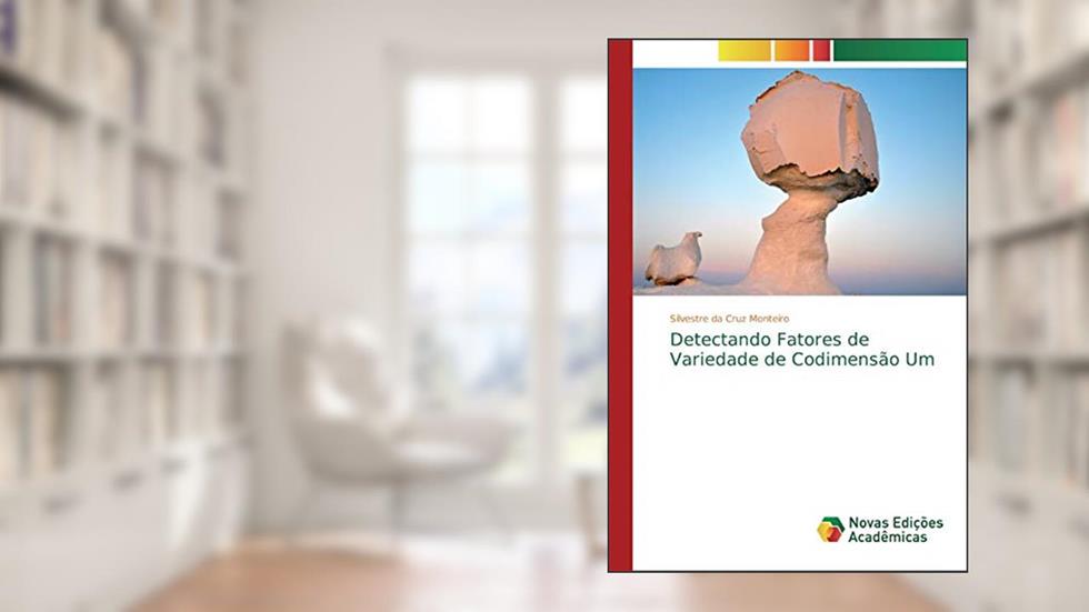 Detectando Fatores de Variedade de Codimensão Um, do autor Silvestre da Cruz Monteiro