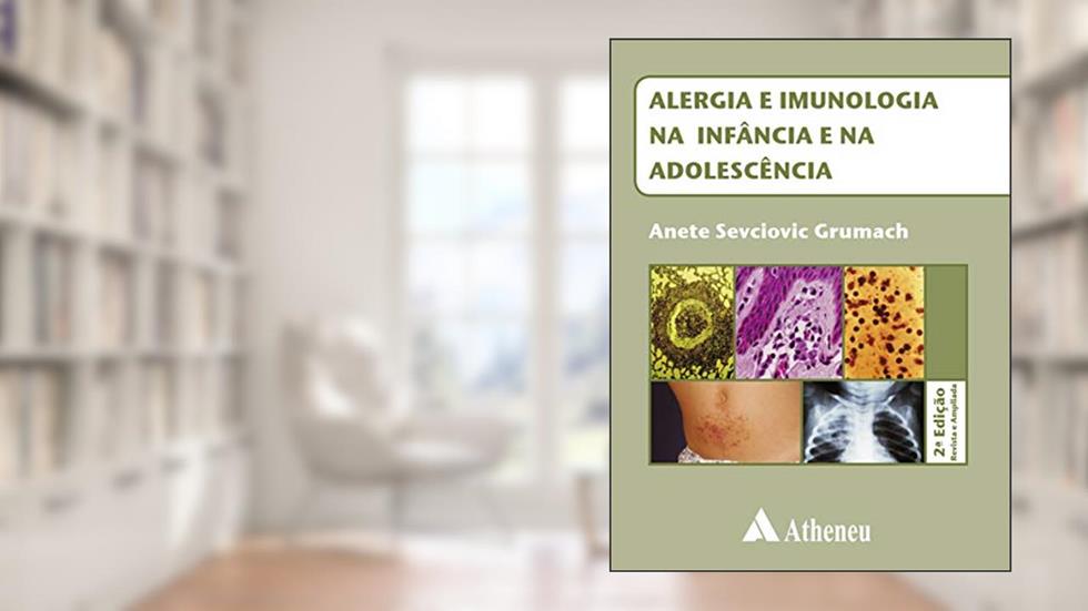 Alergia e Imunologia na Infância e na Adolescência, do autor Anete Sevciovic Grumach