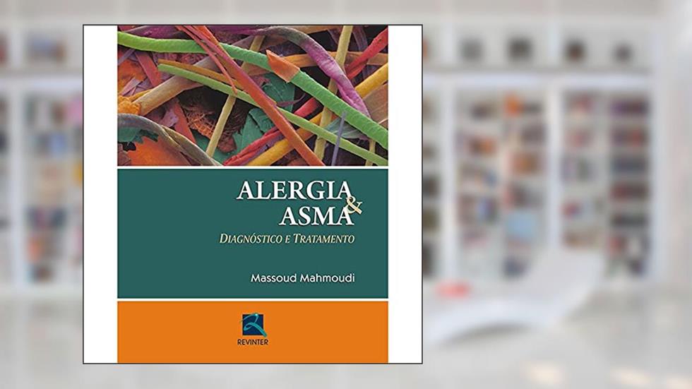 Alergia & Asma: Diagnóstico e Tratamento, do autor Massoud Mahmoudi