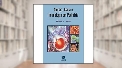 Capa de Alergia, Asma e Imunologia em Pediatria, do autor Raoul L. Wolf