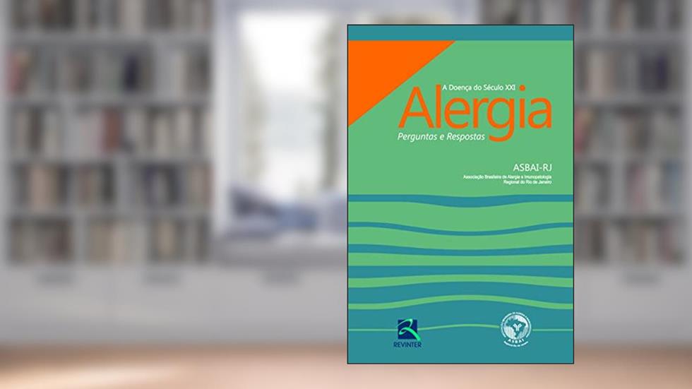 Alergia A Doença do Século XXI: Perguntas e Respostas, do autor ASBAI - Associação Brasileira de Alergia e Imunologia