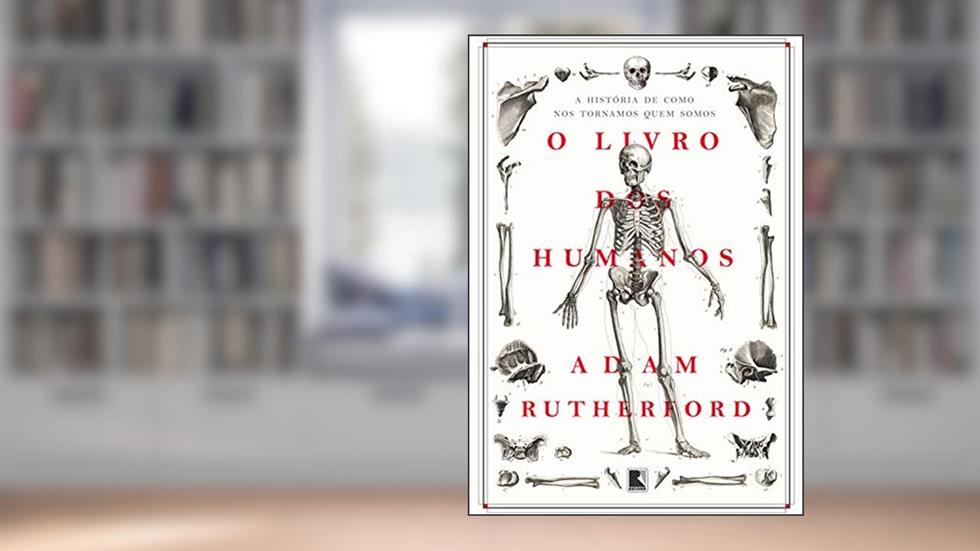 O livro dos humanos: A história de como nos tornamos quem somos, do autor Adam Rutherford