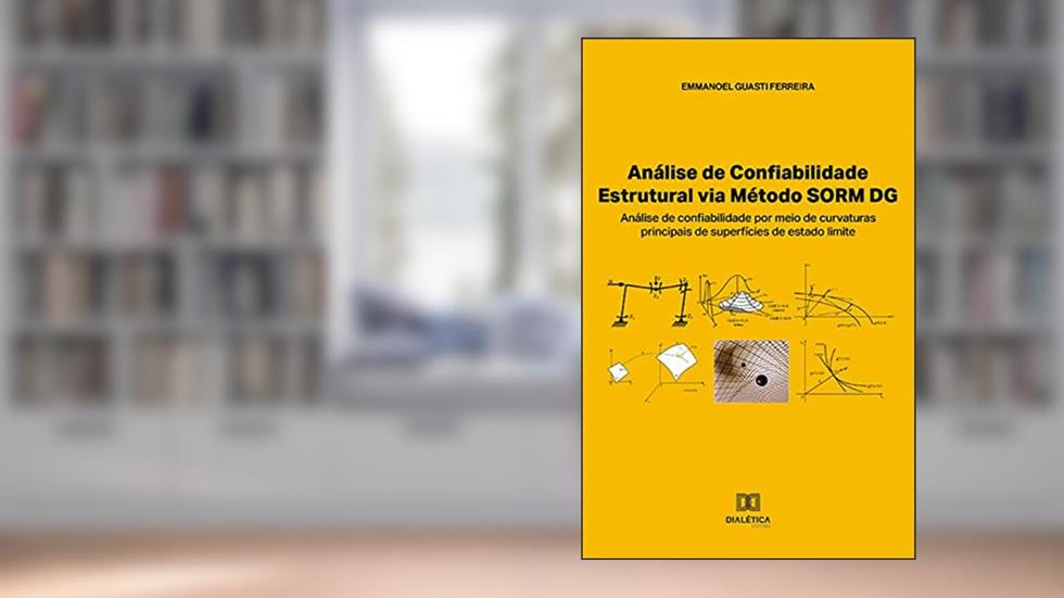 Análise de confiabilidade estrutural via método SORM DG: análise de confiabilidade por meio de curvaturas principais de superfícies de estado limite, do autor Emmanoel Guasti Ferreira