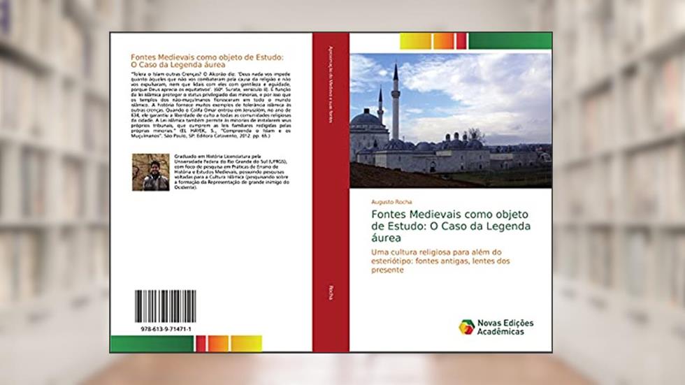 Fontes Medievais como objeto de Estudo: O Caso da Legenda áurea: Uma cultura religiosa para além do esteriótipo: fontes antigas, lentes dos presente, do autor Augusto Rocha