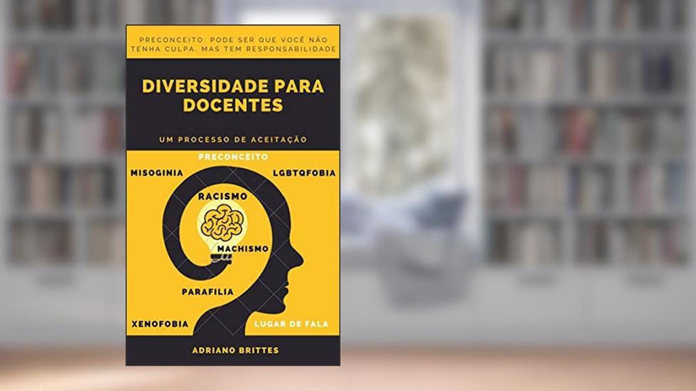 DIVERSIDADE PARA DOCENTES: Um processo de aceitação., do autor ADRIANO BRITTES