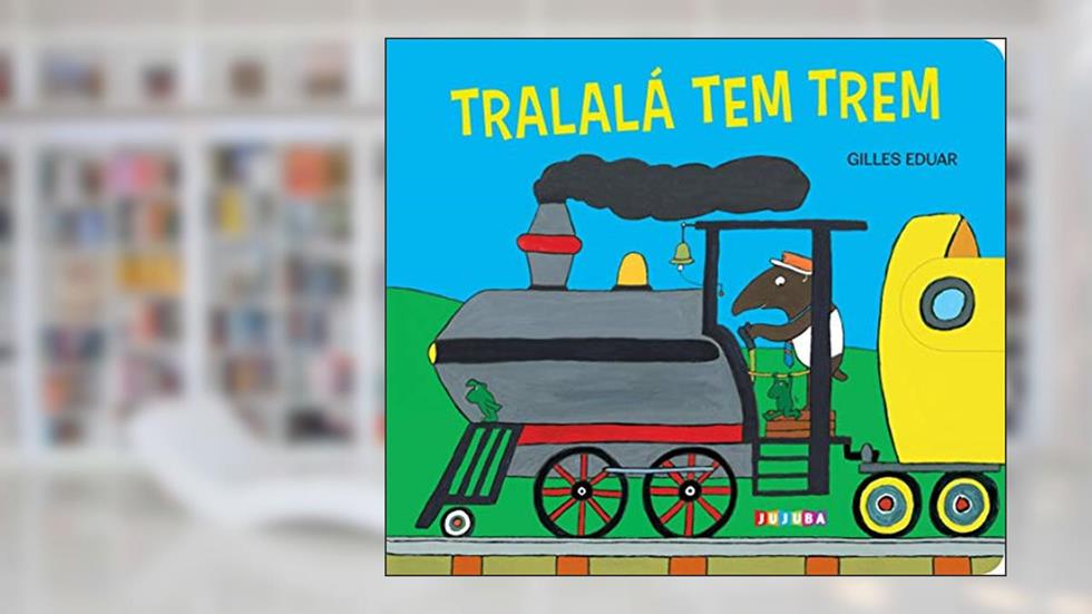 Tralalá tem Trem, do autor Gilles Eduar
