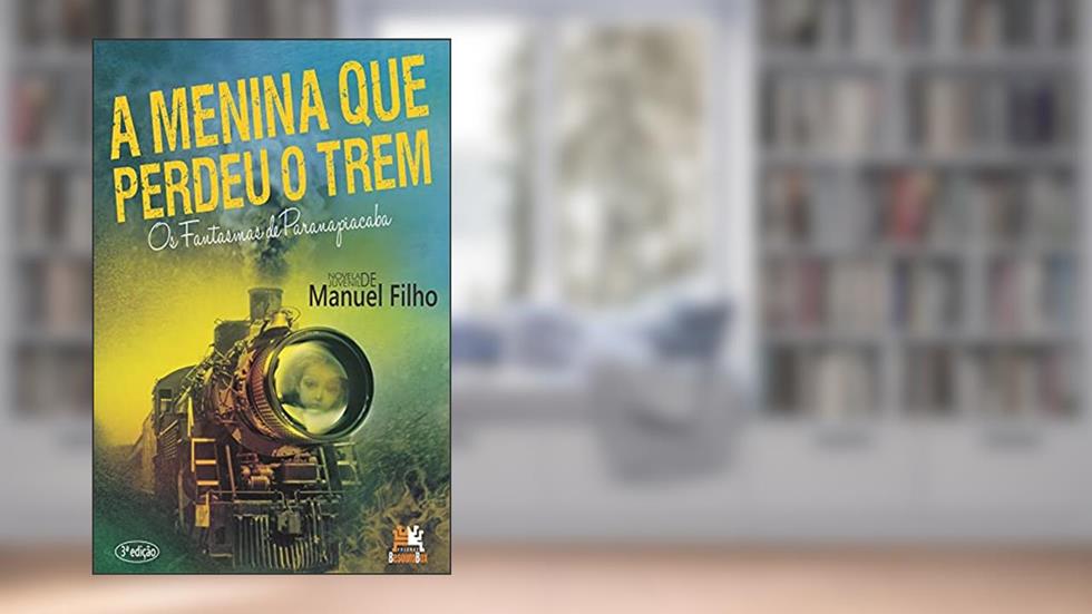 A menina que perdeu o trem: os fantasmas de Paranapiacaba, do autor Manuel Filho