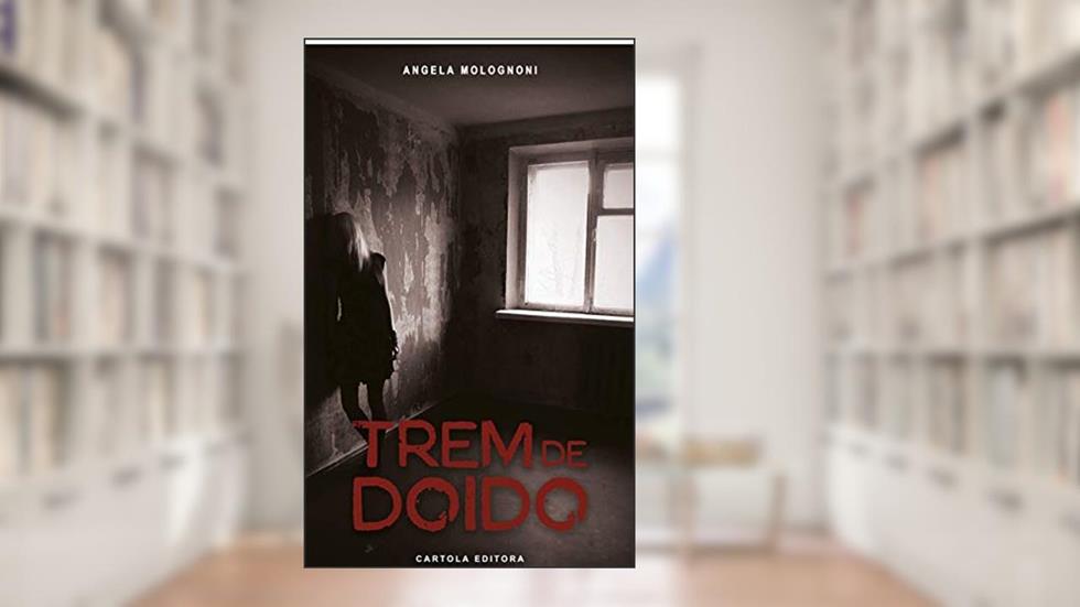 Trem de Doido, do autor Angela Molognoni