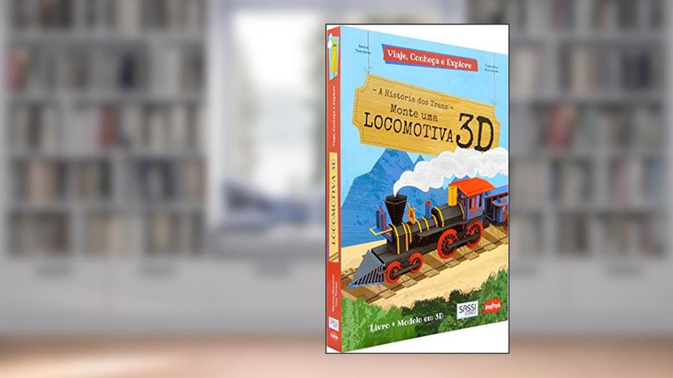 Monte uma locomotiva 3D : Viaje, conheça e explore, do autor Cristiano Sensi Figueiredo; Michelli Crestani; Irena Trevisan; Valentina Manuzzato