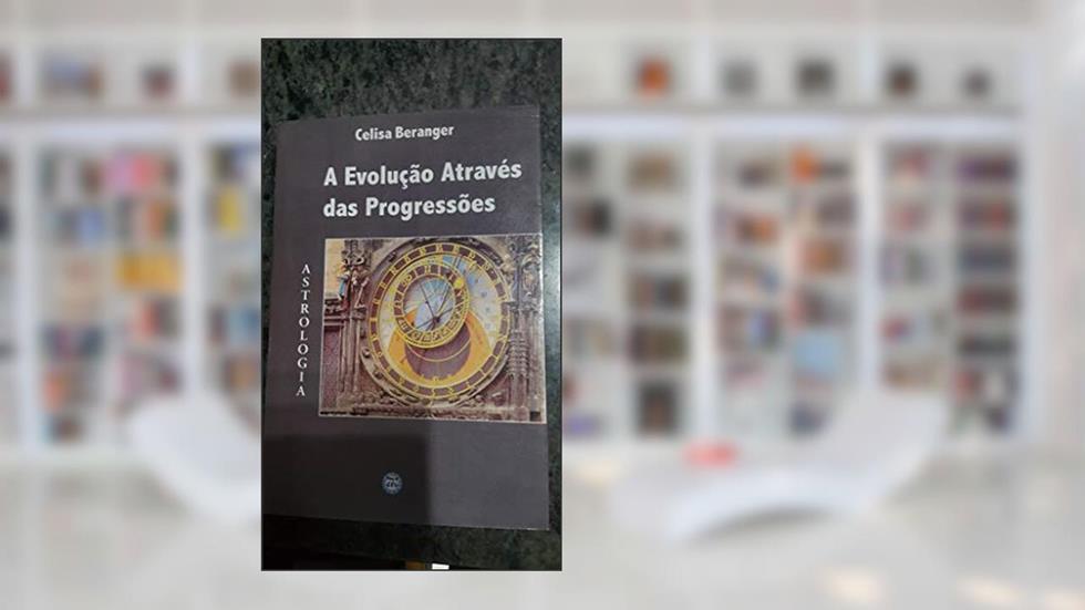 A Evolução através das progressões, do autor Celisa Beranger