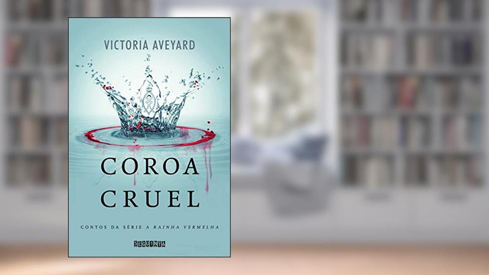 Coroa cruel, do autor Victoria Aveyard