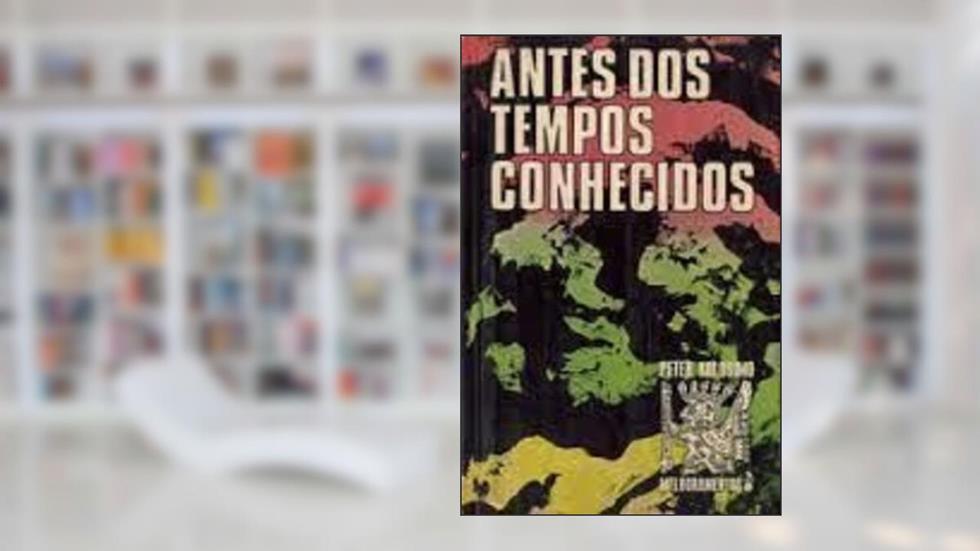 Antes dos Tempos Conhecidos, do autor Peter Kolosimo