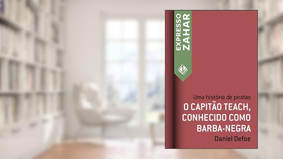O capitão Teach, conhecido como Barba-Negra: Uma história de piratas, do autor Daniel Defoe