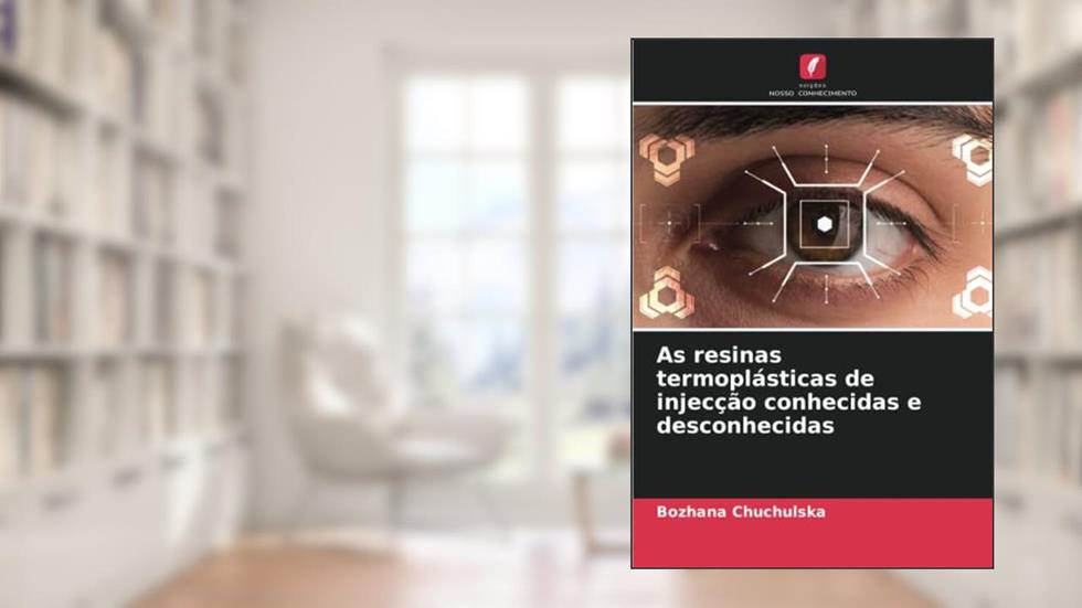 As resinas termoplásticas de injecção conhecidas e desconhecidas, do autor Bozhana Chuchulska