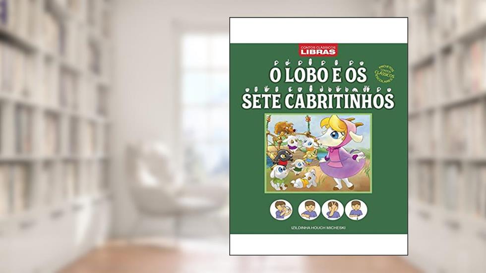 O Lobo e os Sete Cabritinhos: Contos Clássicos em Libras Edição 6, do autor On Line Editora