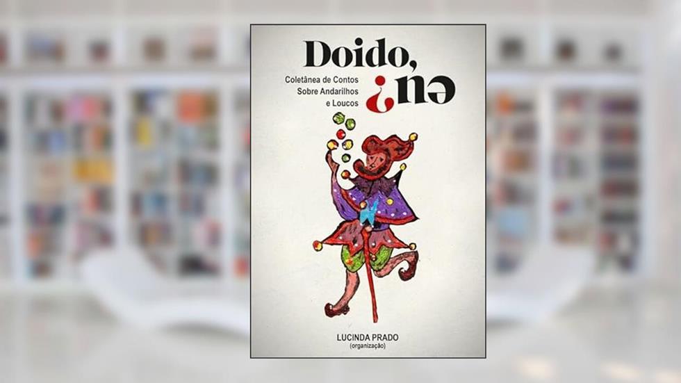 Doido,Eu?, do autor Lucinda Prado(organização)