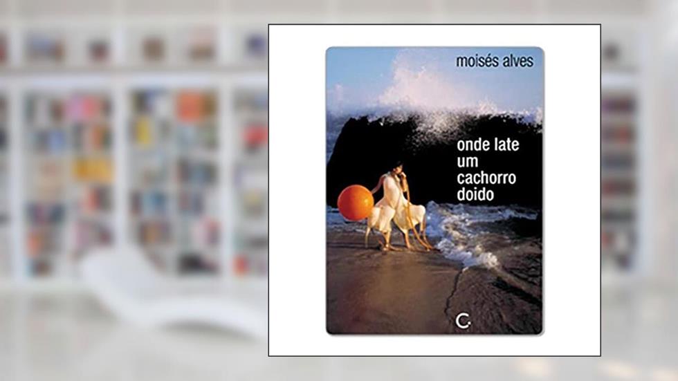 Onde late um cachorro doido, do autor Moisés Alves