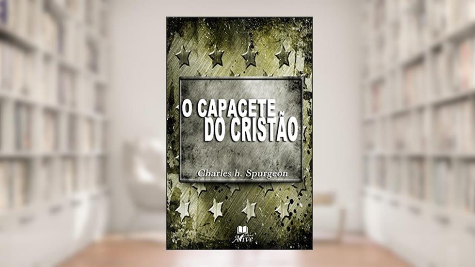 O CAPACETE DO CRISTÃO: Nº 3167, do autor Charles Spurgeon