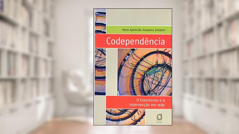 Codependência: o transtorno e a intervenção em rede, do autor Maria Aparecida Junqueira Zampieri