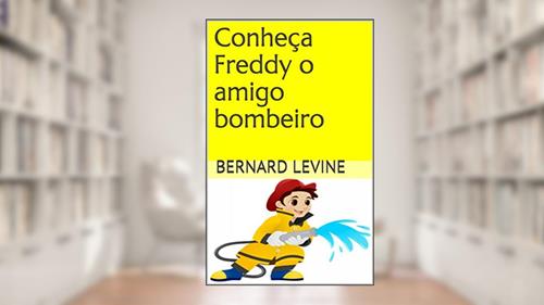 Capa de Conheça Freddy o amigo bombeiro, do autor Bernard Levine