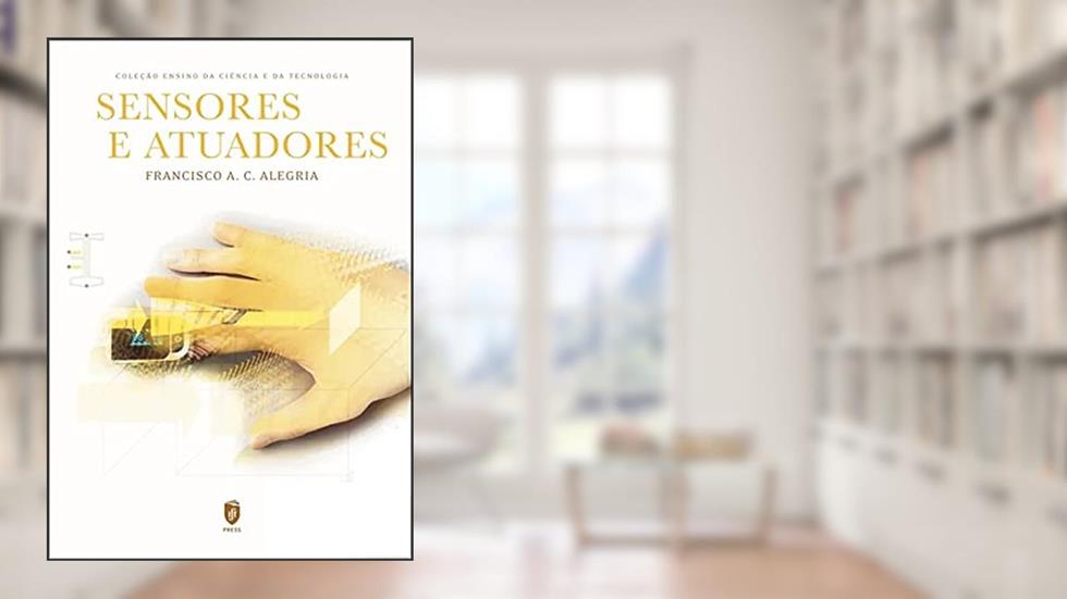 Sensores E Atuadores, do autor Francisco A. C. Alegria