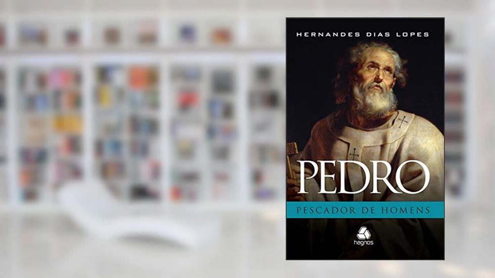Pedro: Pescador de homens (Comentários expositivos Hagnos), do autor Hernandes Dias Lopes