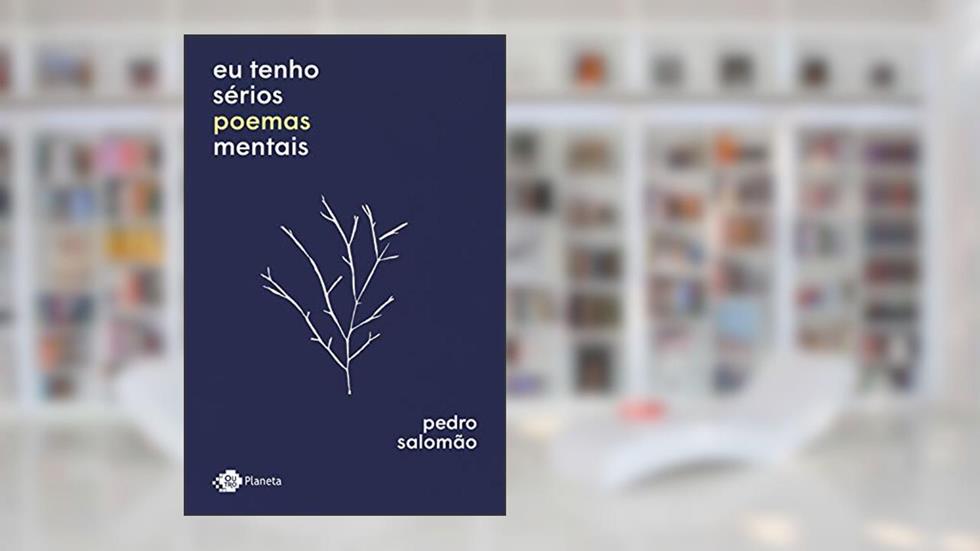 Eu tenho sérios poemas mentais, do autor Pedro Salomão