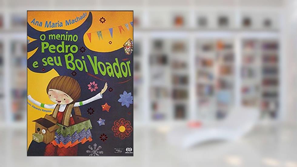O menino Pedro e seu boi voador, do autor Ana Maria Machado