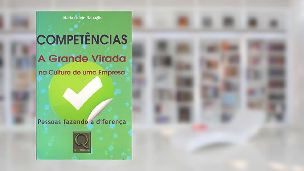 Competências. A Grande Virada na Cultura de Uma Empresa, do autor Maria Odete Rabaglio